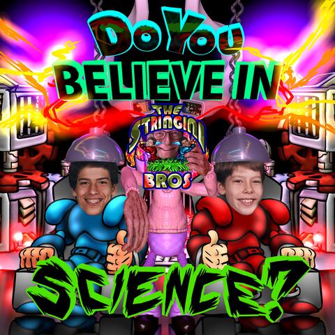 Do You Believe In Science?