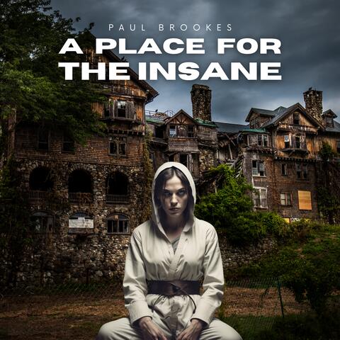 A PLACE FOR THE INSANE