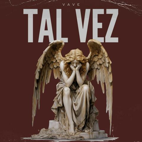TAL VEZ