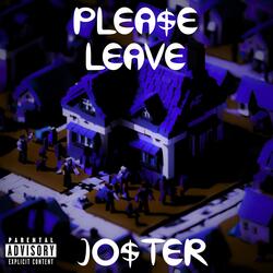 PLEA$E LEAVE