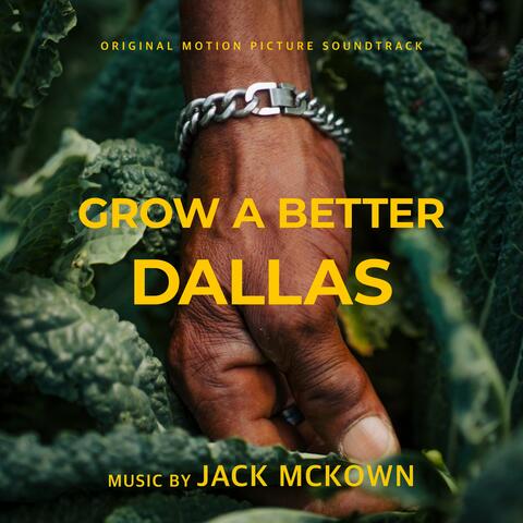 Grow A Better Dallas (Original Motion Picture Soundtrack)