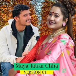Maya Jatrai Chha, Version 01