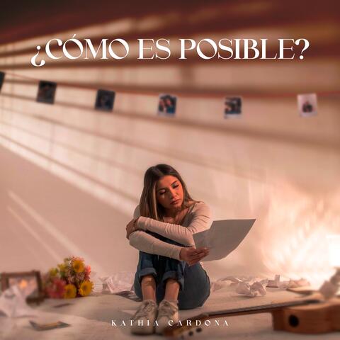 ¿Cómo es Posible?