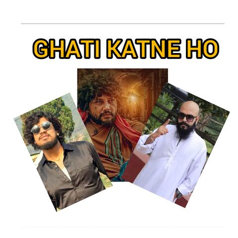 Ghati katne ho