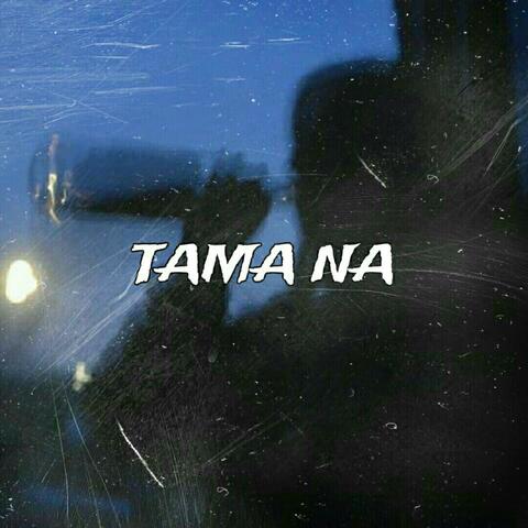 Tama na