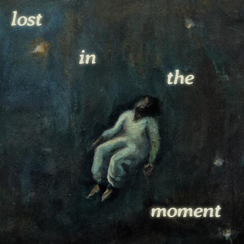 Lost In The Moment