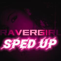 RAVERGIRL (Sped up)