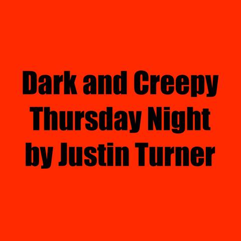 Dark and Creepy Thursday Night