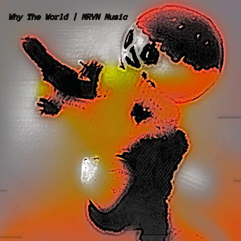 Why The World