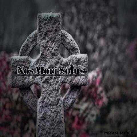 Nos Mori Solus