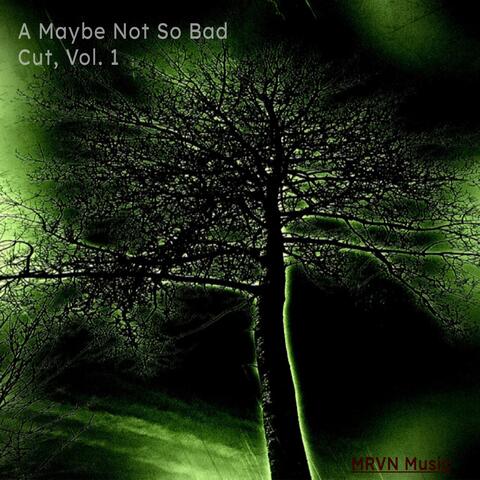 A Maybe Not So Bad Cut, Vol. 1