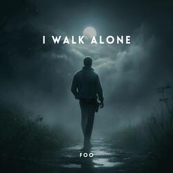 I Walk Alone