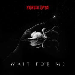 WAIT FOR ME