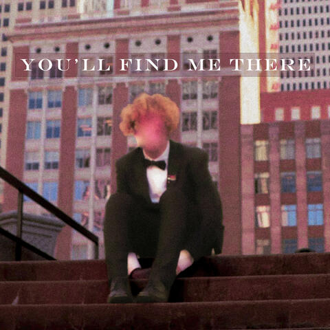 You'll Find Me There