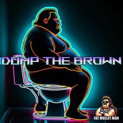 Dump the Brown