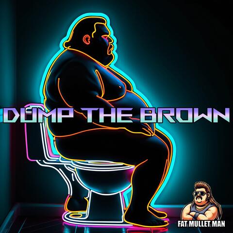 Dump the Brown