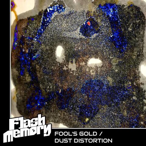 Fool's Gold / Dust Distortion