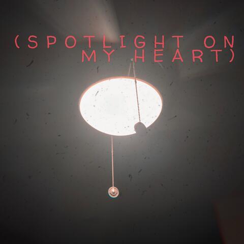 (SPOTLIGHT ON MY HEART)