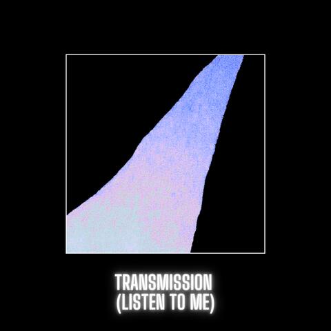 Transmission_(Listen_To_Me)