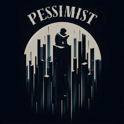 Pessimist