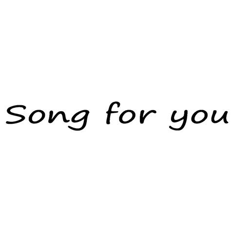 Song for you