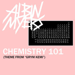 Chemistry 101 (Theme from "Grym Kemi")