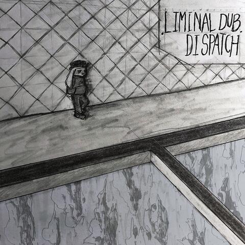 Liminal Dub / Dispatch