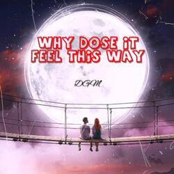 Why Dose It Feel this way