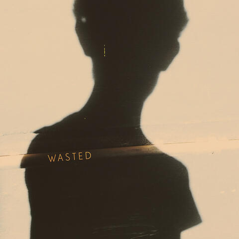 wasted
