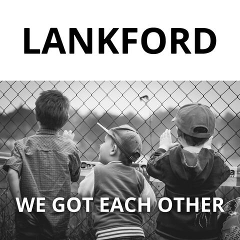 We Got Each Other