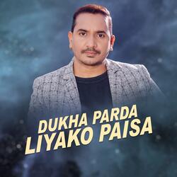 Dukha Parda Liyako Paisa