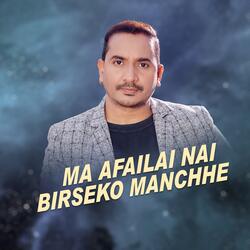 Ma Afailai Nai Birseko Manchhe
