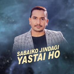 Sabaiko Jindagi Yastai Ho