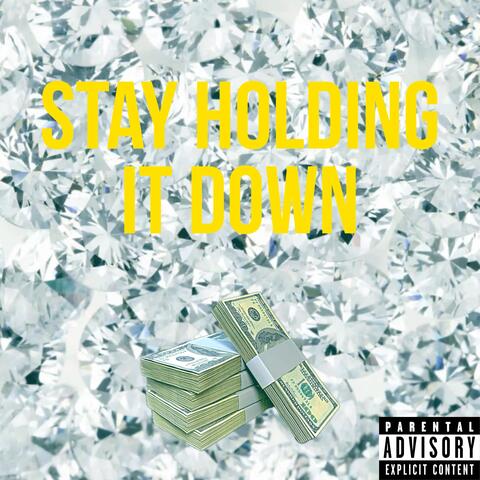Stay Holding It Down