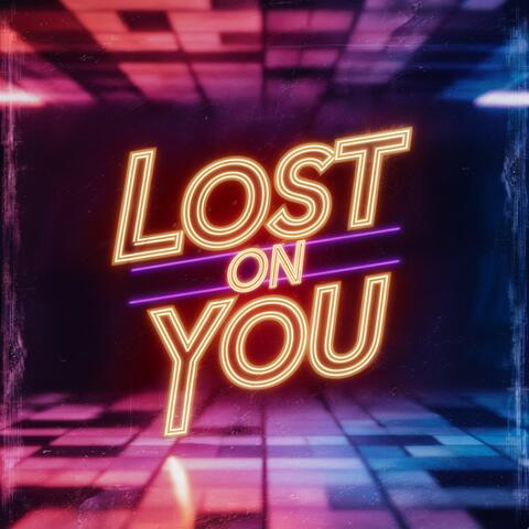 Lost on You
