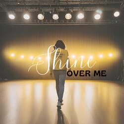 Shine Over Me