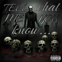 Tell me what you know