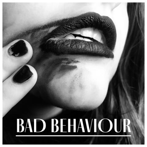 BAD BEHAVIOUR