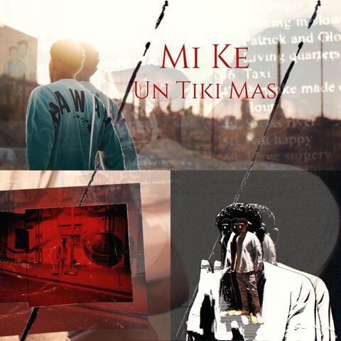Mi Ke Un Tiki Mas
