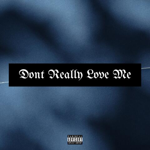 Dont Really Love Me