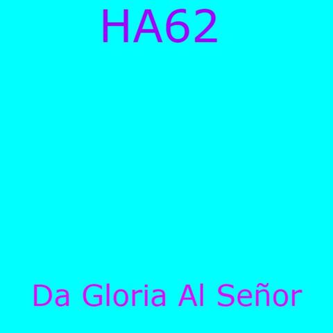 Da Gloria Al Señor