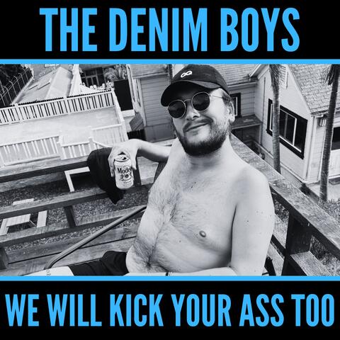 We Will Kick Your Ass Too