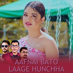 AAFNAI BATO LAAGE HUNCHHA