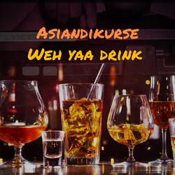 Weh yaa drink