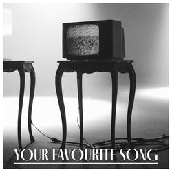 YOUR FAVOURITE SONG