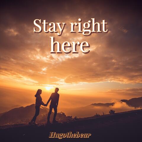 Stay Right Here