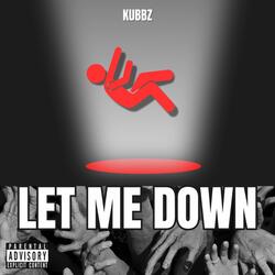 LET ME DOWN