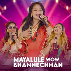 MAYALULE WOW BHANNECHHAN