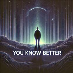 You Know Better