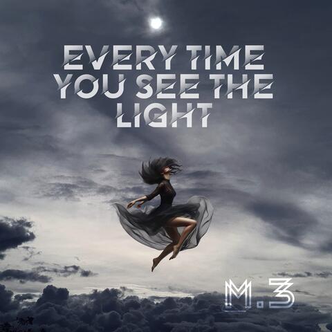 Every time you see the light